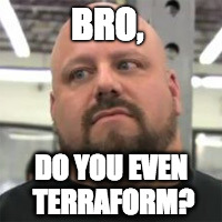 Do you even Terraform?